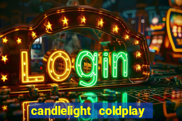 candlelight coldplay x imagine dragons